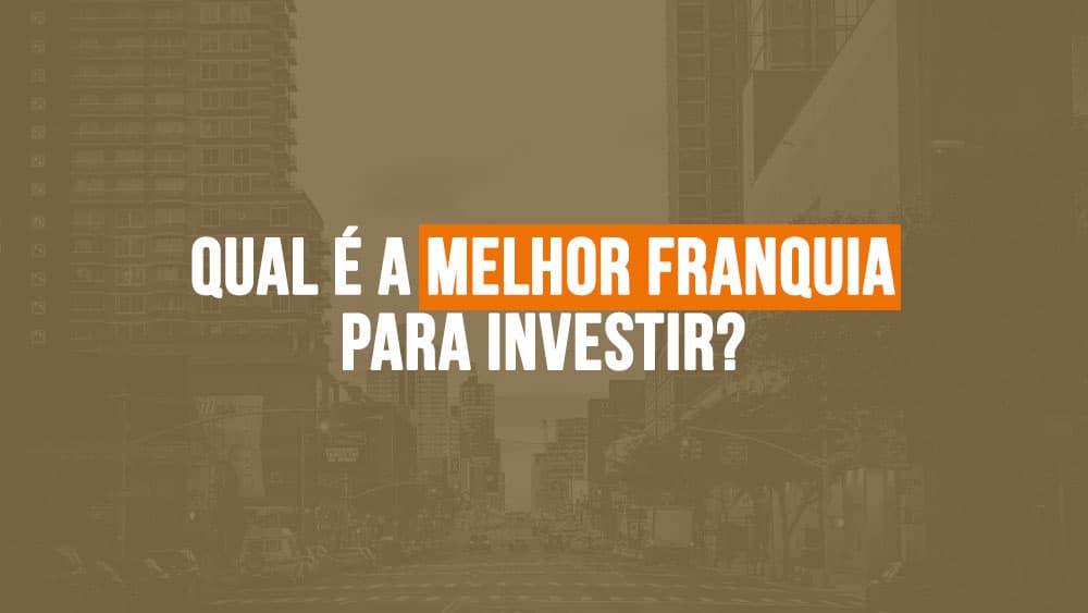 Qual é a melhor franquia para investir?